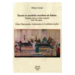 Thierry Zarcone - Secret et sociétés secrètes en Islam, Turquie, Iran et Asie centrale XIXe XXe siècles