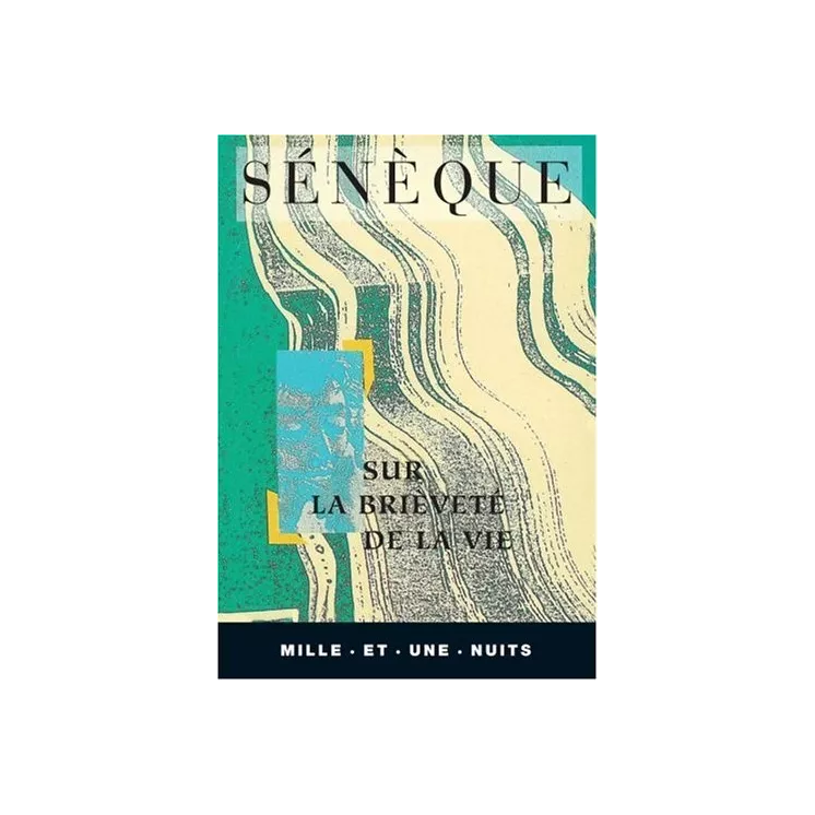 Sénèque - De la brièveté de la vie