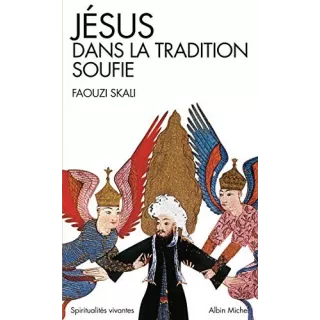 Faouzi Skali - JÉSUS DANS LA TRADITION SOUFIE