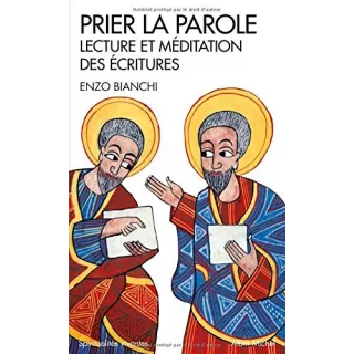 Enzo Bianchi - Prier la Parole. Lecture et méditation des Ecritures