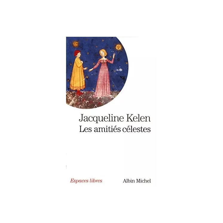 Jacqueline Kelen  - Les Amitiés célestes - Poche