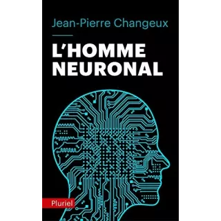 Jean Pierre Changeux - L'homme neuronal