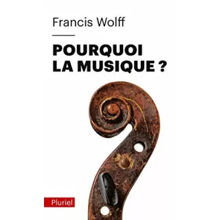 Francis Wolff - Pourquoi la musique ? - poche