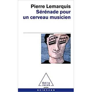 Pierre Lemarquis - Sérénade pour un cerveau musicien - poche