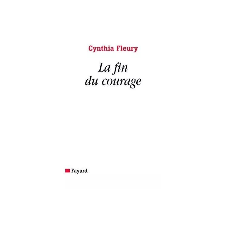 Cynthia Fleury - La Fin du courage