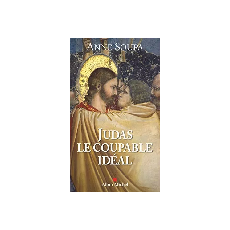 Anne Soupa - Judas, le coupable idéal