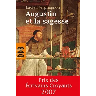 Lucien Jerphagnon - Augustin et la sagesse