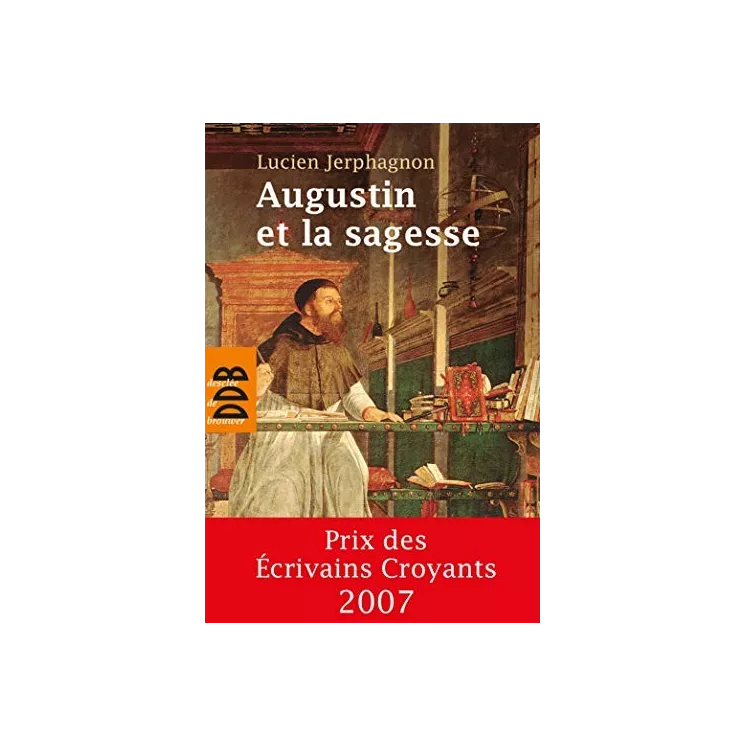 Lucien Jerphagnon - Augustin et la sagesse