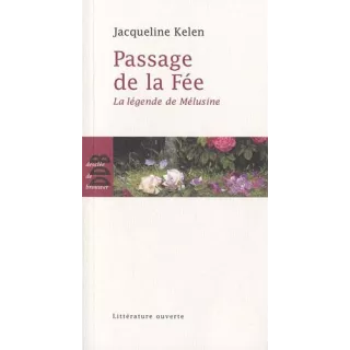 Jacqueline Kelen - Passage de la fée: La légende de Mélusine