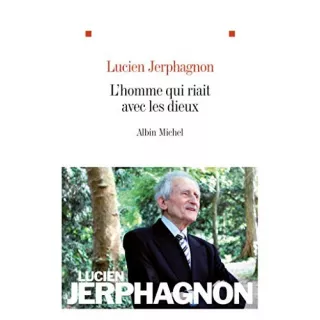 Lucien Jerphagnon - L'Homme qui riait avec les dieux