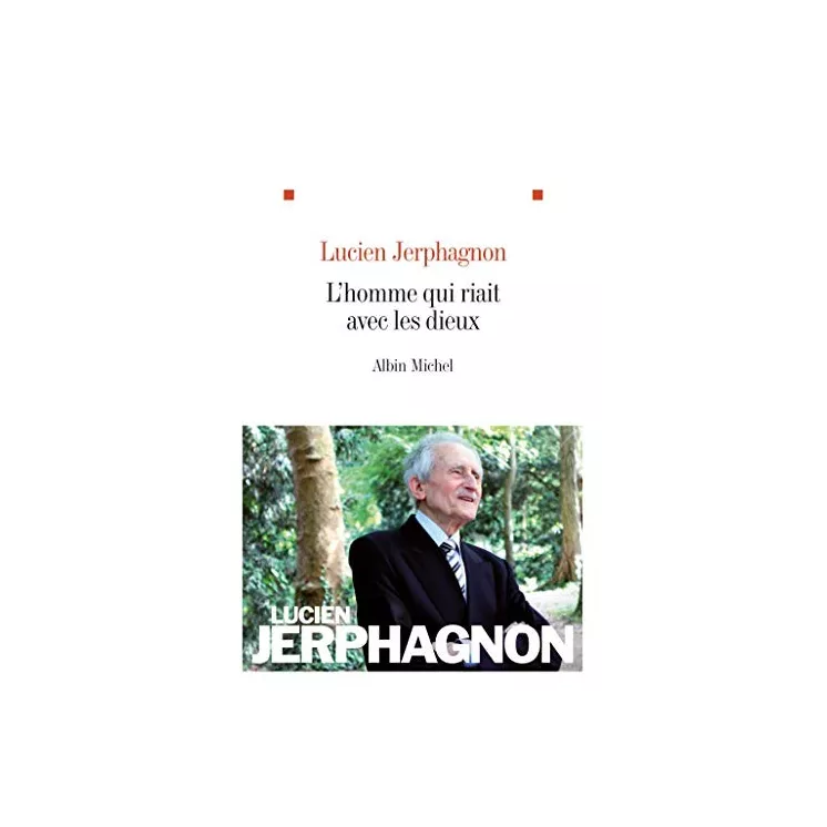 Lucien Jerphagnon - L'Homme qui riait avec les dieux