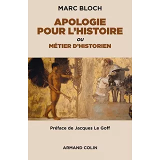 Marc Bloch - Apologie pour l'histoire ou métier d'historien