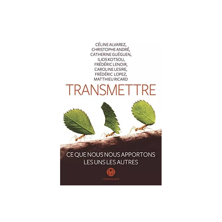 Matthieu Ricard, Christophe André, Frédéric Lenoir, et autres - TRANSMETTRE