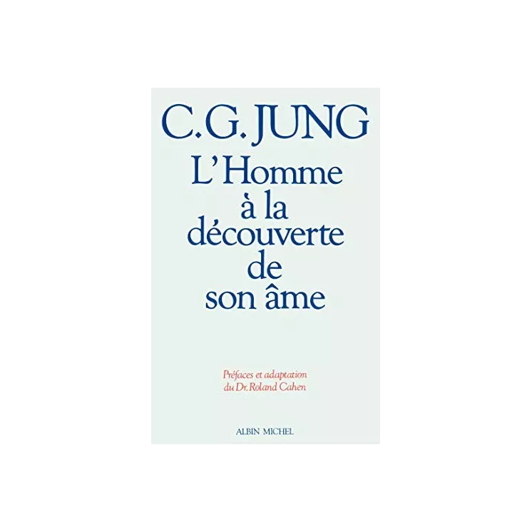 Carl Gustav Jung - L'Homme à la découverte de son âme