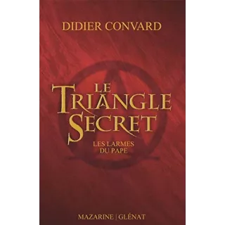 Didier Convard - Le Triangle Secret T 1 Les larmes du Pape