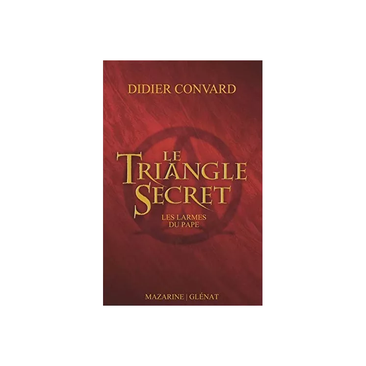 Didier Convard - Le Triangle Secret T 1 Les larmes du Pape