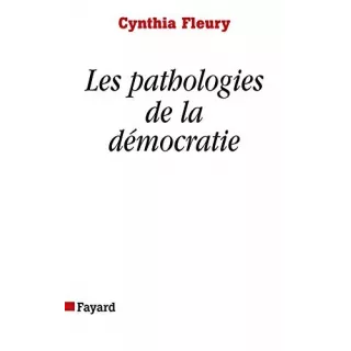 Cynthia Fleury - Les Pathologies de la démocratie