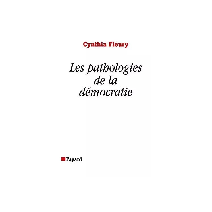 Cynthia Fleury - Les Pathologies de la démocratie