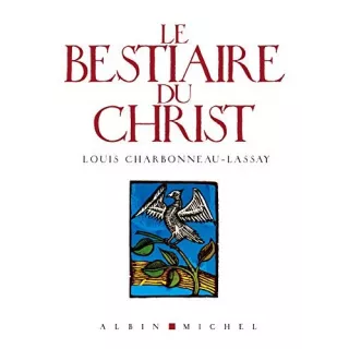 Louis Charbonneau Lassay - LE BESTIAIRE DU CHRIST