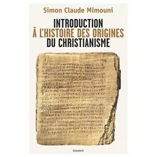 Simon Claude Mimouni - Introduction à l'histoire des origines du christianisme