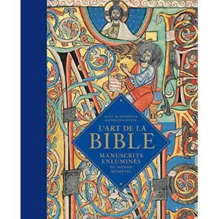 Scot McKendrick, Kathleen Doyle - L’Art de la Bible. Manuscrits enluminés