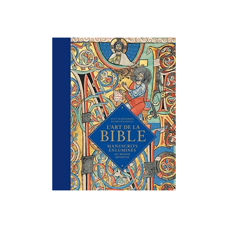 Scot McKendrick, Kathleen Doyle - L’Art de la Bible. Manuscrits enluminés