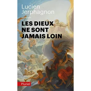 Lucien Jerphagnon - Les dieux ne sont jamais loin - poche