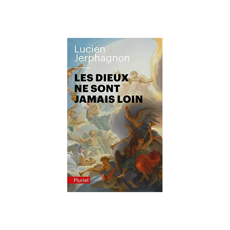 Lucien Jerphagnon - Les dieux ne sont jamais loin - poche