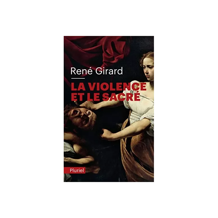 René Girard - La violence et le sacré