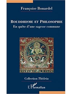 Françoise Bonardel - BOUDDHISME ET PHILOSOPHIE