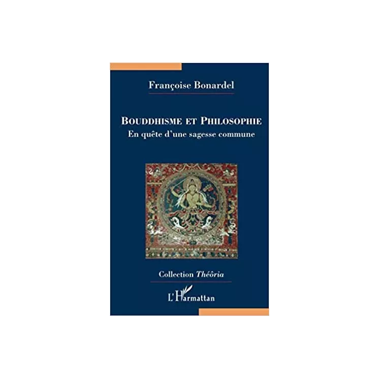 Françoise Bonardel - BOUDDHISME ET PHILOSOPHIE