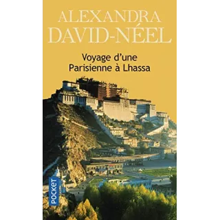 Alexandra David-Néel - Voyage d'une Parisienne à Lhassa