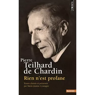 Pierre Teilhard de Chardin - Rien n'est profane