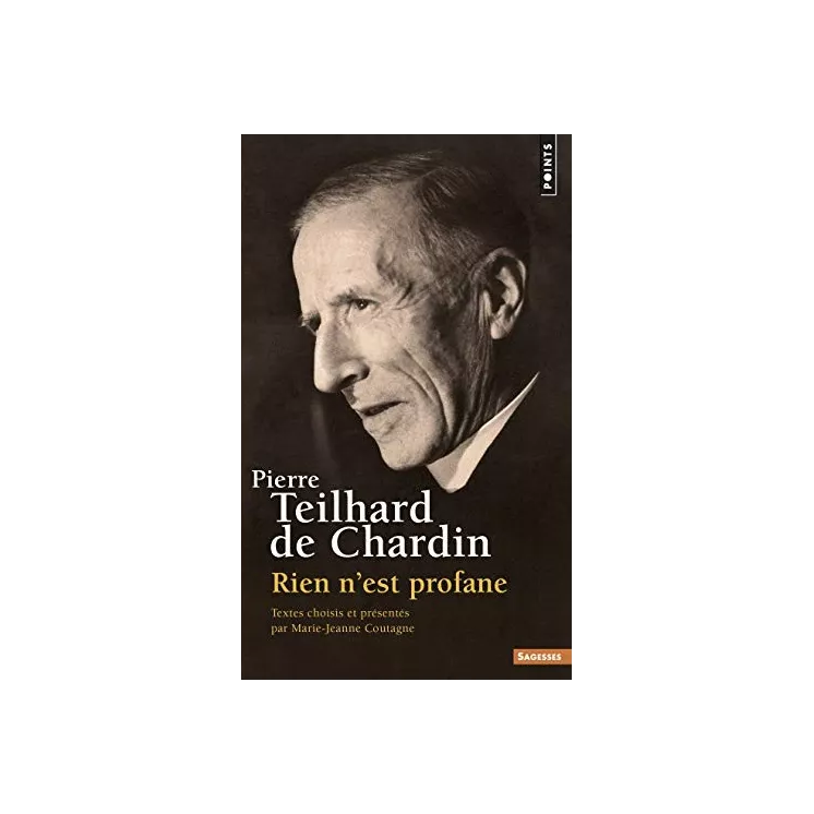 Pierre Teilhard de Chardin - Rien n'est profane