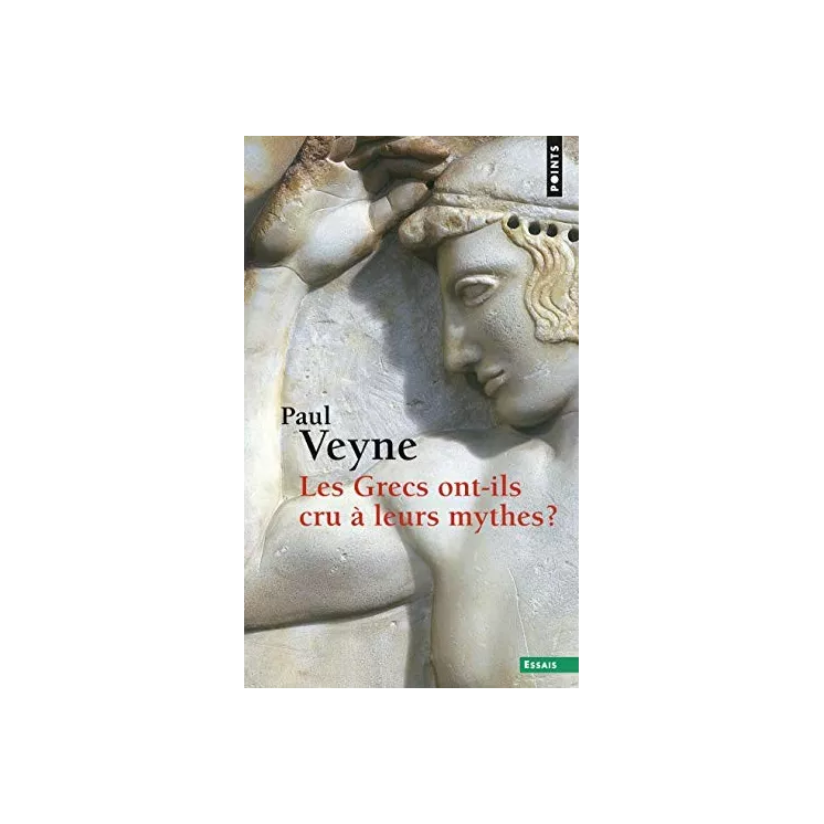 Paul Veyne - Les Grecs ont-ils cru à leurs mythes ?