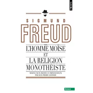 Sigmund Freud - L'homme Moïse et la religion monothéiste