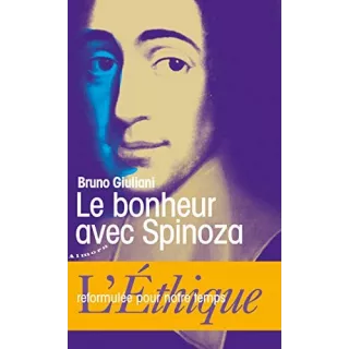 Bruno Giuliani - LE BONHEUR AVEC SPINOZA