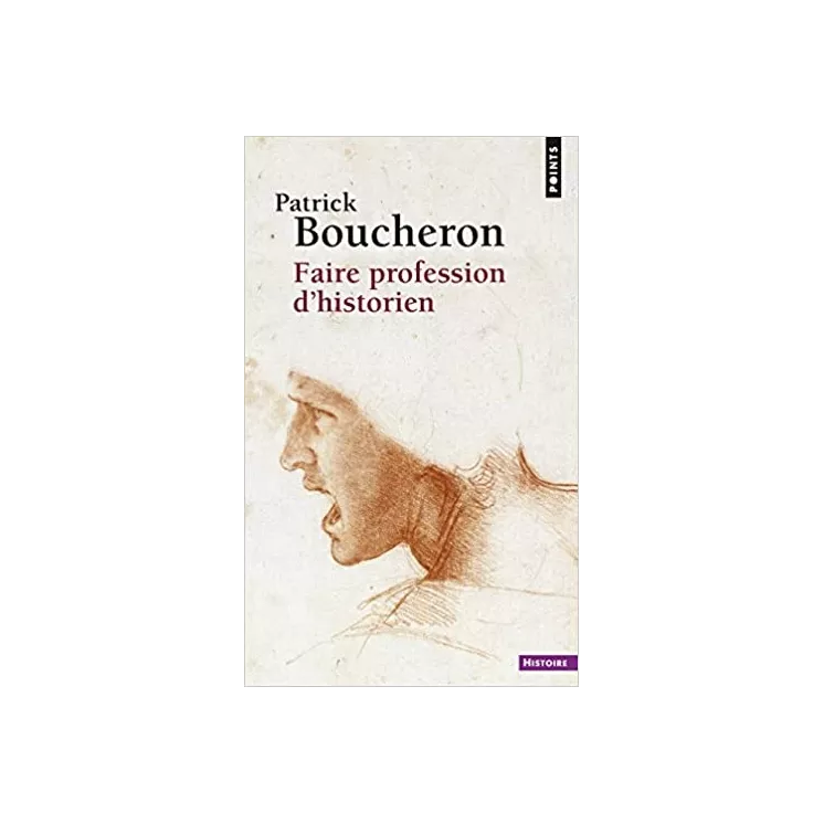 Patrick Boucheron - Faire profession d'historien