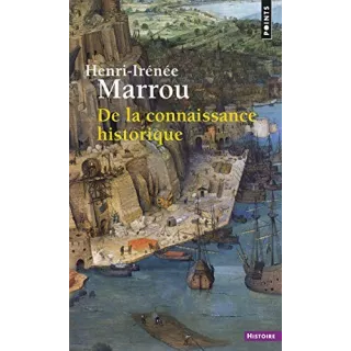 Henri Irenee Marrou - De la connaissance historique