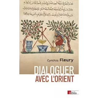 Cynthia Fleury - Dialoguer avec l’Orient