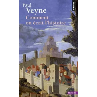 Paul Veyne - Comment on écrit l'histoire