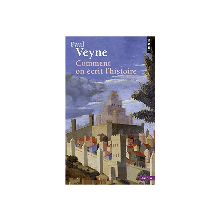 Paul Veyne - Comment on écrit l'histoire