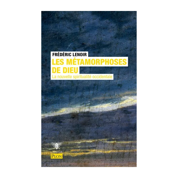 Frédéric Lenoir - Les métamorphoses de dieu - la nouvelle spiritualité occidentale