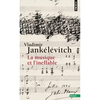 VLADIMIR JANKÉLÉVITCH - La Musique et l'ineffable