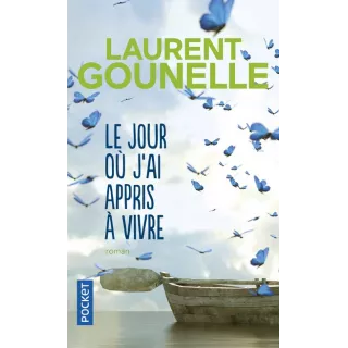 Laurent Gounelle - Le jour où j'ai appris à vivre