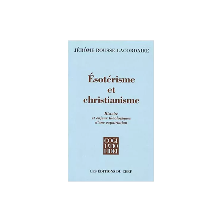 Jérôme Rousse Lacordaire - Esotérisme et christianisme