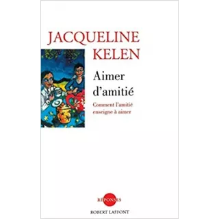 Jacqueline Kelen - AIMER D'AMITIÉ