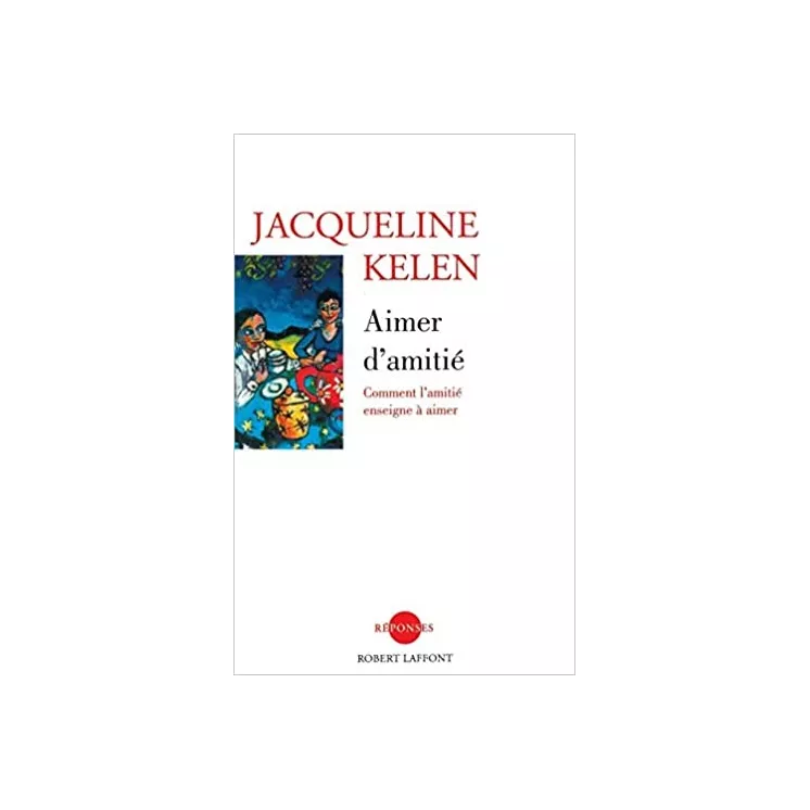 Jacqueline Kelen - AIMER D'AMITIÉ