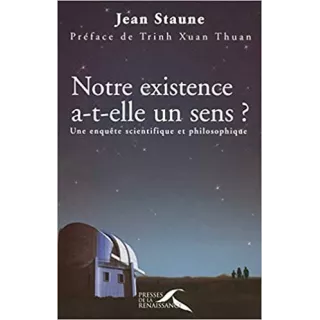 Jean Staune  - Notre existence a-t-elle un sens ?