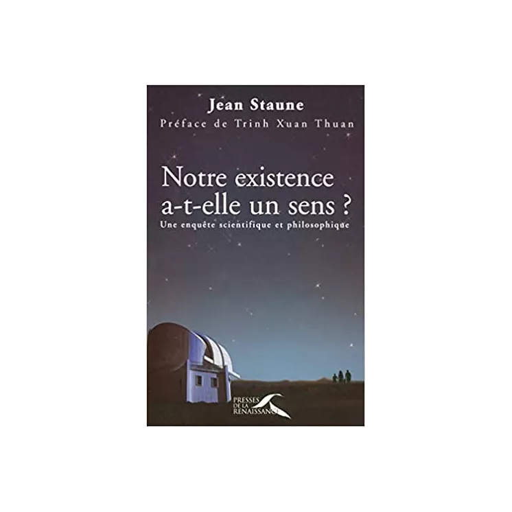 Jean Staune  - Notre existence a-t-elle un sens ?